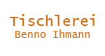 Tischlerei Benno Ihmann